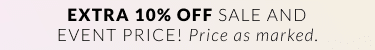 Extra 10% off sale and event price 