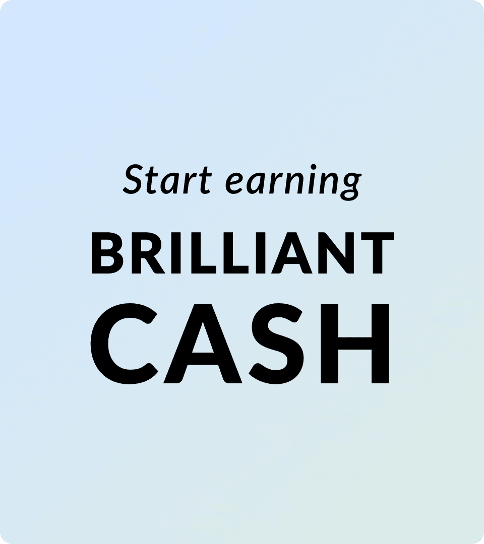 Learn more about earning Brilliant Cash 