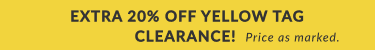 Extra 20% off yellow tag price. Price as marked 