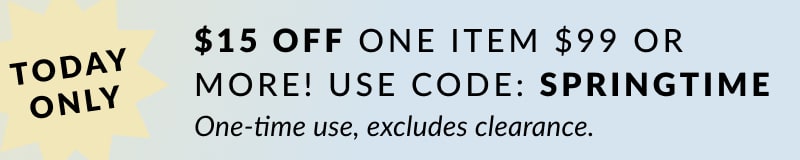 Today only: Take $15 off one item $99 with code SPRINGTIME excludes clearance. one-time use 