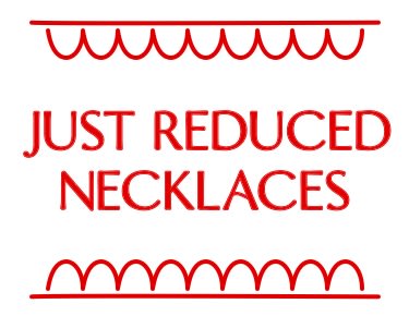 Just Reduced Necklaces 